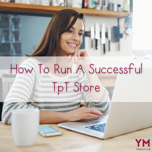 How To Run A Successful TpT Store
