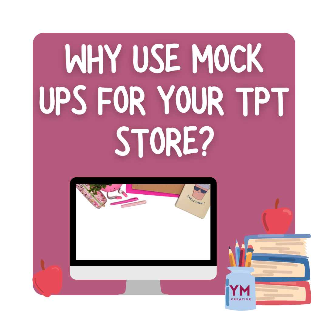 Why Use Mock Ups For Your TpT Store?